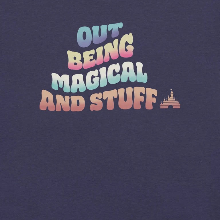 Out Being Magical and Stuff T-Shirt