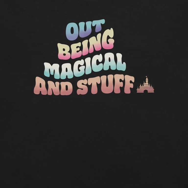 Out Being Magical and Stuff T-Shirt